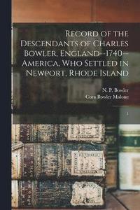 bokomslag Record of the Descendants of Charles Bowler, England--1740--America, who Settled in Newport, Rhode Island