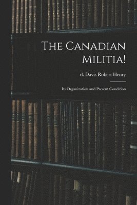 bokomslag Canadian Militia!