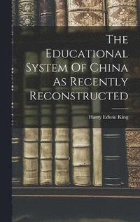 bokomslag The Educational System Of China As Recently Reconstructed