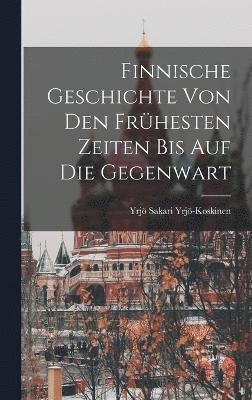 bokomslag Finnische Geschichte von den frhesten Zeiten bis auf die Gegenwart