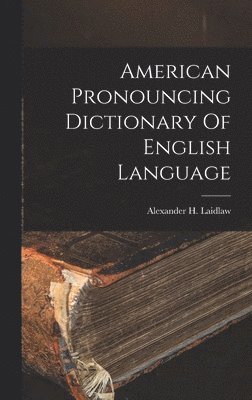 American Pronouncing Dictionary Of English Language
