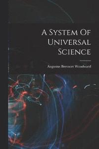 bokomslag A System Of Universal Science