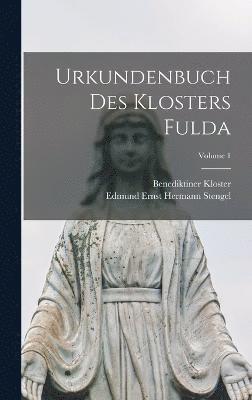 Urkundenbuch des Klosters Fulda; Volume 1 1