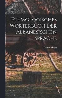 bokomslag Etymologisches Wrterbuch Der Albanesischen Sprache