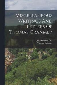bokomslag Miscellaneous Writings And Letters Of Thomas Cranmer