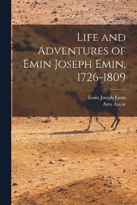 Life and Adventures of Emin Joseph Emin, 1726-1809 1