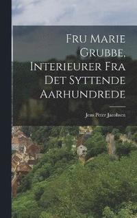 bokomslag Fru Marie Grubbe, Interieurer Fra Det Syttende Aarhundrede