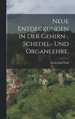 bokomslag neue Entdeckungen in der Gehirn-, Schedel- und Organlehre.