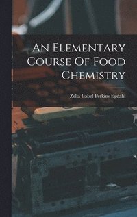 bokomslag Elementary Course Of Food Chemistry