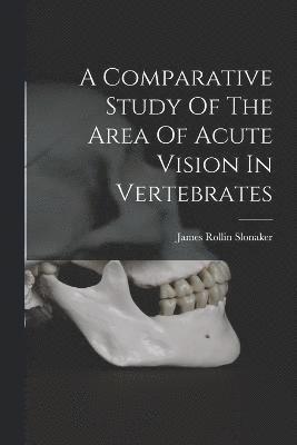 A Comparative Study Of The Area Of Acute Vision In Vertebrates 1