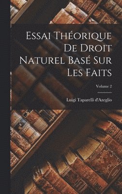 bokomslag Essai Théorique De Droit Naturel Basé Sur Les Faits; Volume 2