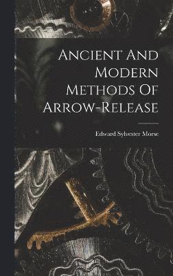 Ancient And Modern Methods Of Arrow-release 1