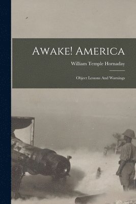 William Temple Hornaday - Awake! America, Häftad