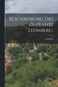 bokomslag Beschreibung des Oberamts Leonberg.