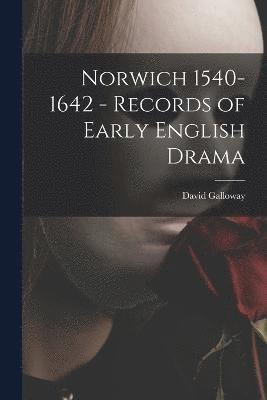 bokomslag Norwich 1540-1642 - Records of Early English Drama