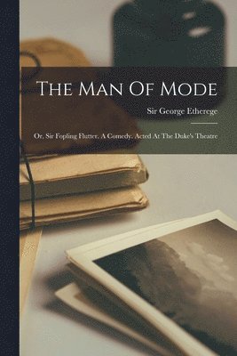 George Etherege, Sir George Etherege - Man Of Mode, Häftad