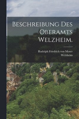 Beschreibung des Oberamts Welzheim. 1