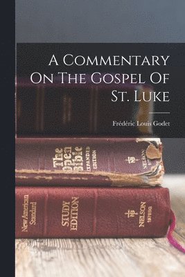 Frédéric Louis Godet - Commentary On The Gospel Of St. Luke, Häftad