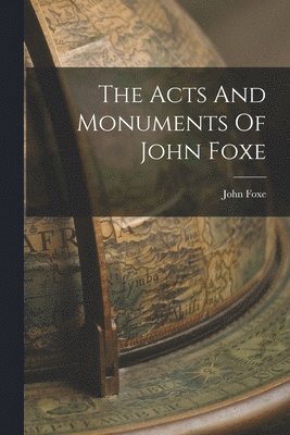 John Foxe - Acts And Monuments Of John Foxe, Häftad