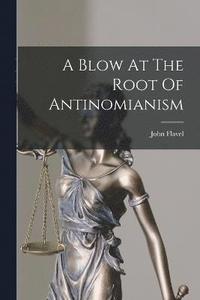 bokomslag A Blow At The Root Of Antinomianism