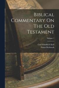 bokomslag Biblical Commentary On The Old Testament; Volume 1