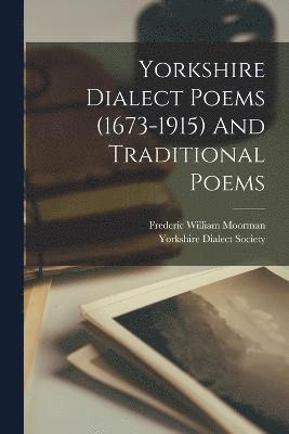 Yorkshire Dialect Poems (1673-1915) And Traditional Poems 1