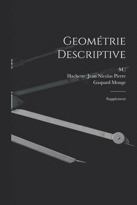 Gaspard Monge, M ), Hachette (Jean Nicolas Pierre - Geométrie Descriptive, Häftad