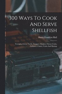 bokomslag 300 Ways To Cook And Serve Shellfish