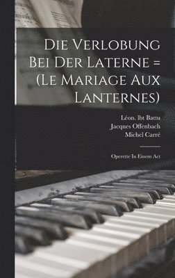 bokomslag Die Verlobung Bei Der Laterne = (le Mariage Aux Lanternes)