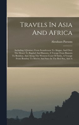 Abraham Parsons - Travels In Asia And Africa, Inbunden