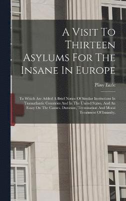 A Visit To Thirteen Asylums For The Insane In Europe 1