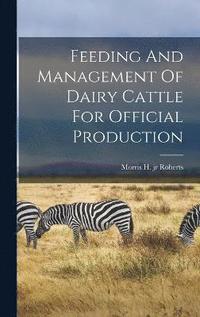 bokomslag Feeding And Management Of Dairy Cattle For Official Production