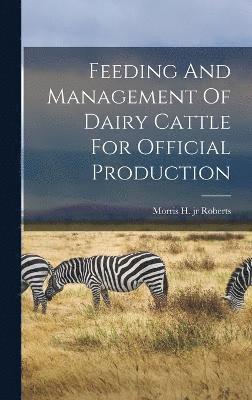 Feeding And Management Of Dairy Cattle For Official Production 1