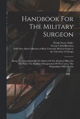 Handbook For The Military Surgeon 1