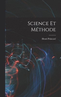 Poincaré Henri 1854-1912, Henri, 1854-1912, Poincaré, Henri Poincaré - Science Et Méthode, Inbunden