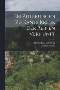 bokomslag Erläuterungen zu Kants Kritik der reinen Vernunft