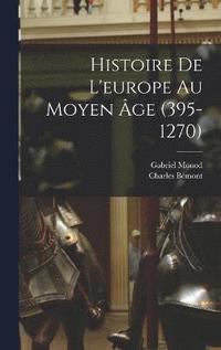 bokomslag Histoire De L'europe Au Moyen ge (395-1270)
