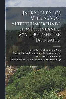 bokomslag Jahrbcher des Vereins von Alterthumsfreunden im Rheinlande. XXV. Dreizehnter Jahrgang.