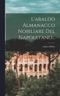 bokomslag L'araldo Almanacco Nobiliare Del Napoletano...