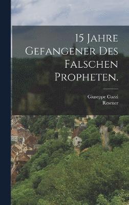 15 Jahre Gefangener des falschen Propheten. 1