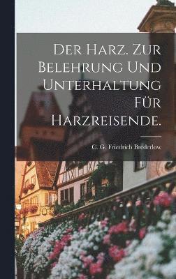 bokomslag Der Harz. Zur Belehrung und Unterhaltung fr Harzreisende.