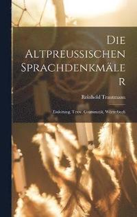 bokomslag Die Altpreussischen Sprachdenkmler; Einleitung, Texte, Grammatik, Wrterbuch