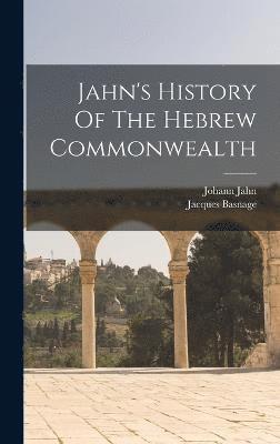 bokomslag Jahn's History Of The Hebrew Commonwealth