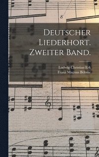 bokomslag Deutscher Liederhort. Zweiter Band.