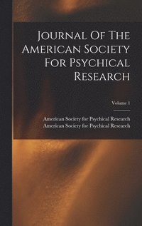 bokomslag Journal Of The American Society For Psychical Research; Volume 1