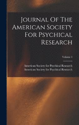 Journal Of The American Society For Psychical Research; Volume 1, Inbunden