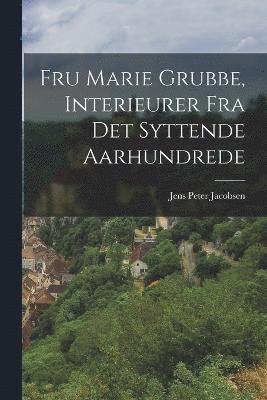 Fru Marie Grubbe, Interieurer Fra Det Syttende Aarhundrede 1