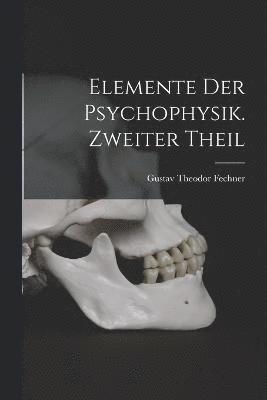 Elemente der Psychophysik. Zweiter Theil 1