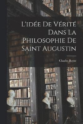 L'ide De Vrit Dans La Philosophie De Saint Augustin 1