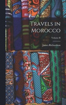 James Richardson - Travels in Morocco; Volume II, Inbunden